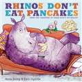 Rhinos Don't Eat Pancakes 