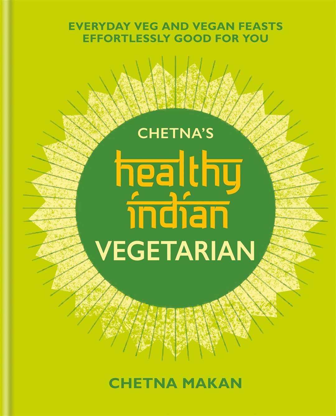 Chetna's Healthy Indian Vegetarian by Chetna Makan.