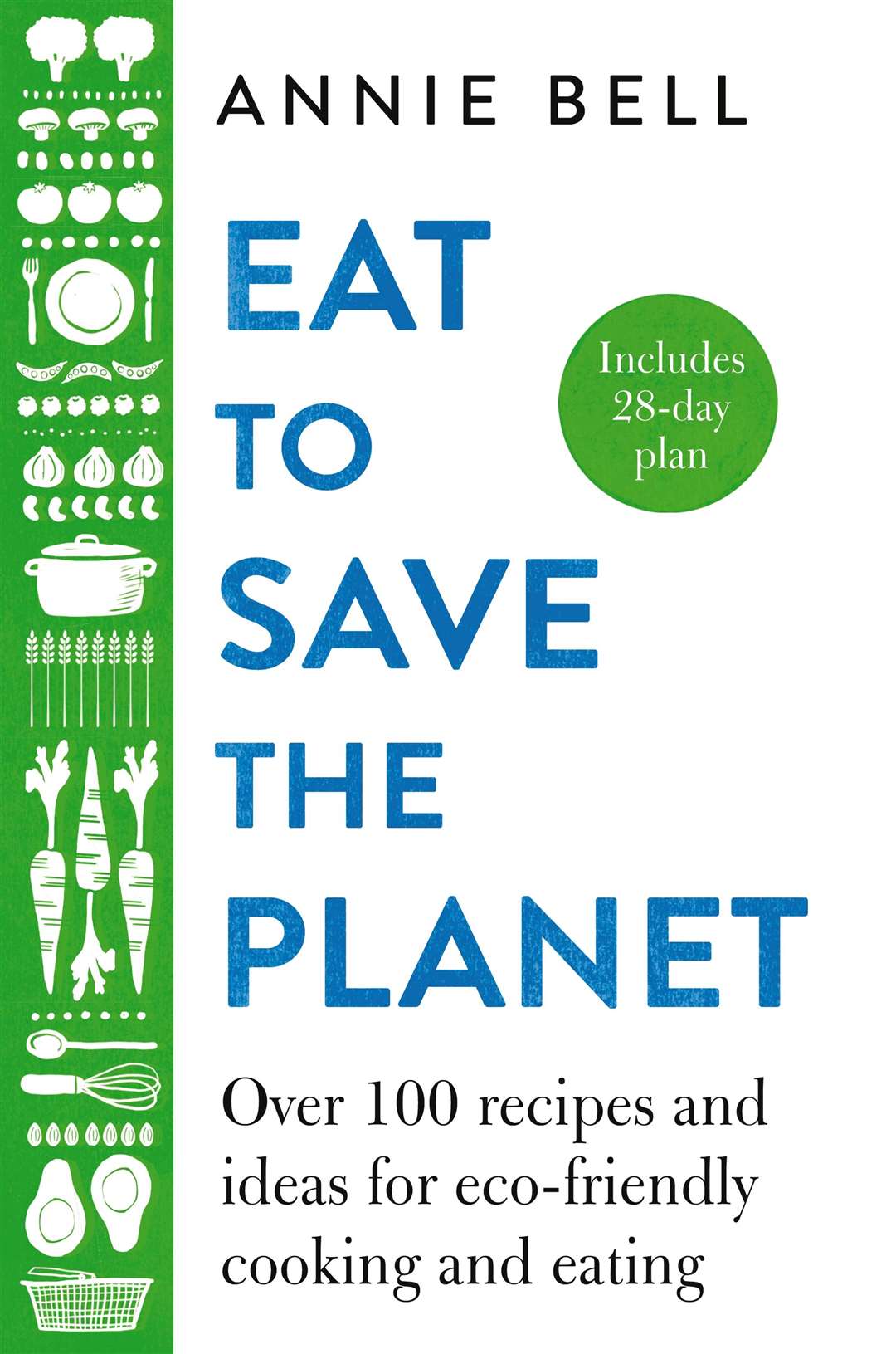 Eat To Save The Planet by Annie Bell. Picture: Pan Macmillan/PA