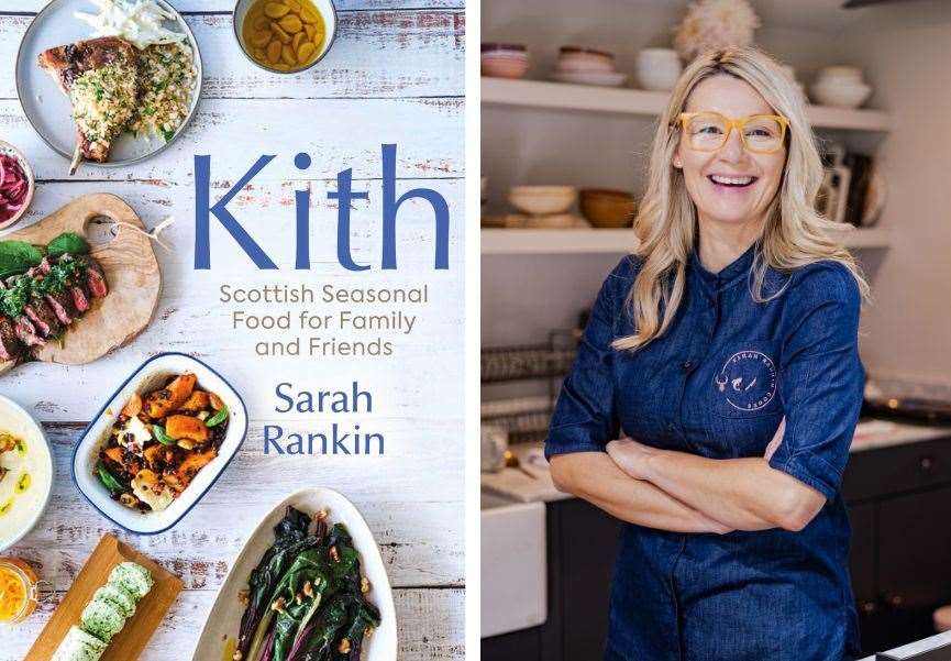 Inverness-born Sarah Rankin is celebrating the launch of her new cookbook Kith next week (April 18).