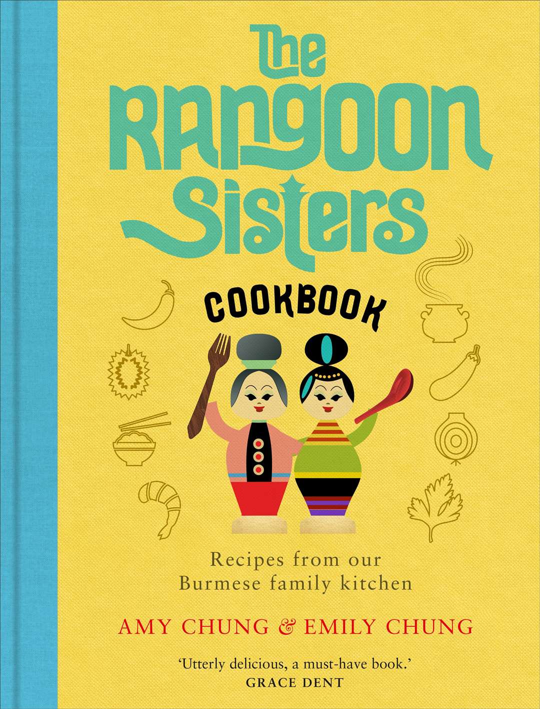 The Rangoon Sisters: Recipes From Our Burmese Family Kitchen by Emily and Amy Chung.