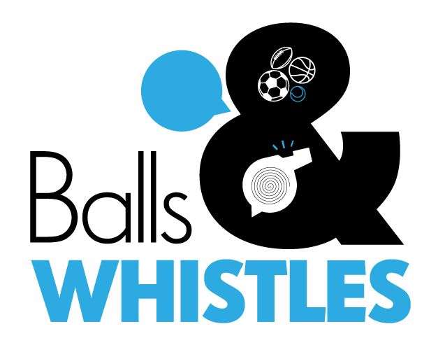 Balls & Whistles.