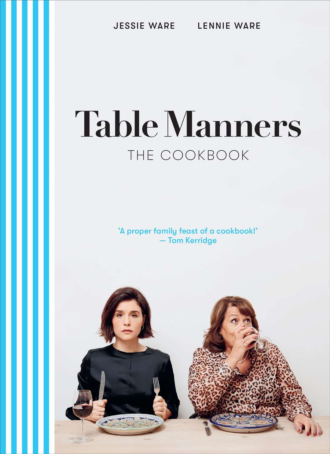 Table Manners: The Cookbook by Jessie and Lennie Ware (Ebury Press, £22). Picture: Ola O Smit/PA